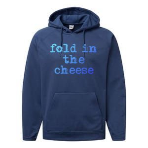 Fold In The Cheese Gift Performance Fleece Hoodie