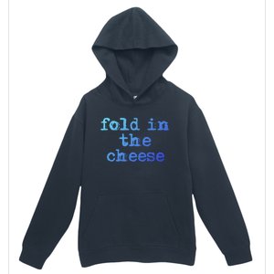 Fold In The Cheese Gift Urban Pullover Hoodie