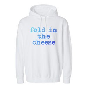 Fold In The Cheese Gift Garment-Dyed Fleece Hoodie