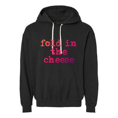 Fold In The Cheese Gift Garment-Dyed Fleece Hoodie