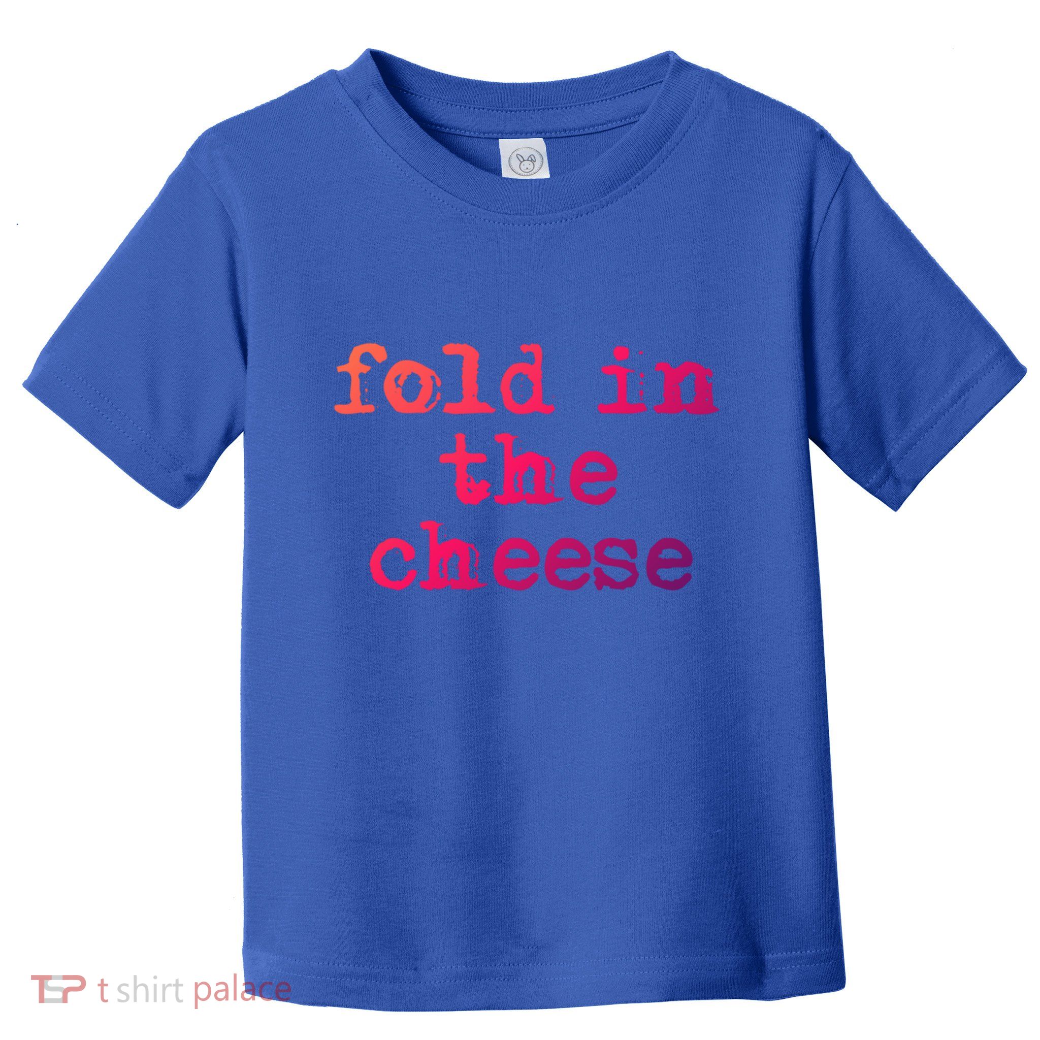 Fold In The Cheese Gift Toddler T-Shirt