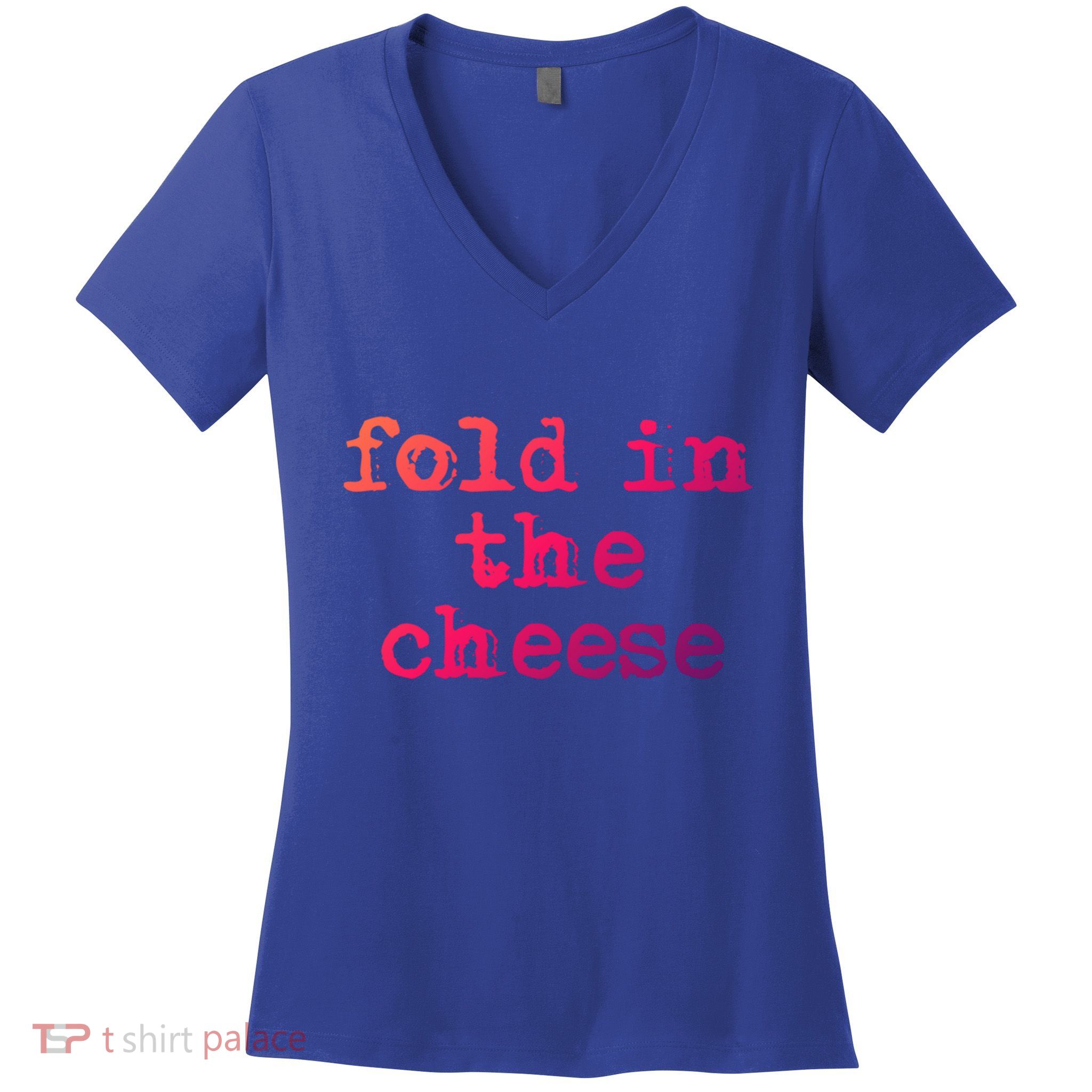 Fold In The Cheese Gift Women's V-Neck T-Shirt