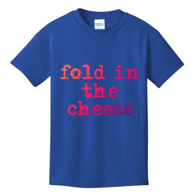 Fold In The Cheese Gift Kids T-Shirt