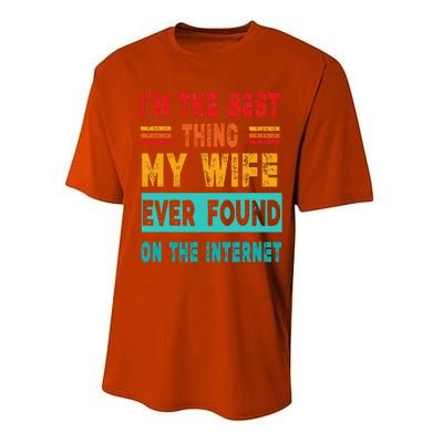 Funny Im The Best Thing My Wife Ever Found On Internet Performance Sprint T-Shirt