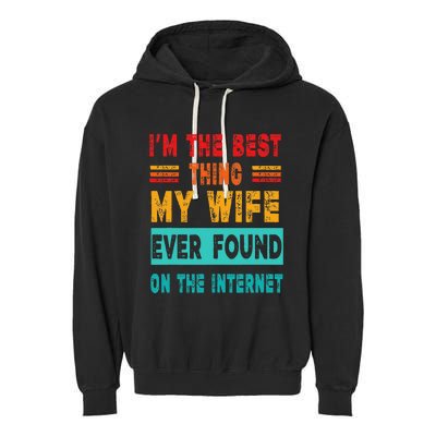 Funny Im The Best Thing My Wife Ever Found On Internet Garment-Dyed Fleece Hoodie