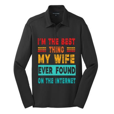 Funny Im The Best Thing My Wife Ever Found On Internet Silk Touch Performance Long Sleeve Polo