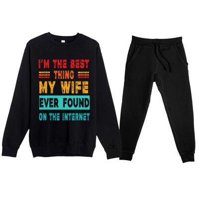 Funny Im The Best Thing My Wife Ever Found On Internet Premium Crewneck Sweatsuit Set