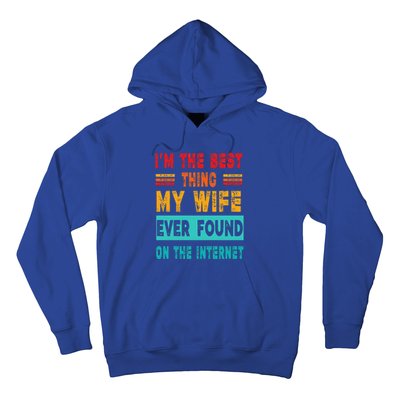 Funny Im The Best Thing My Wife Ever Found On Internet Hoodie