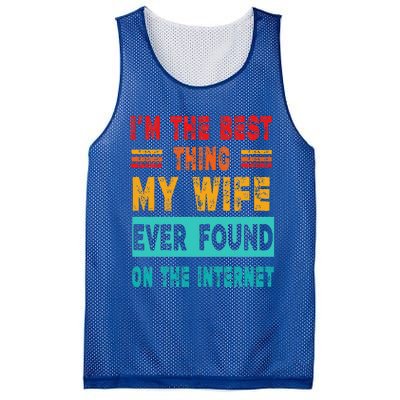 Funny Im The Best Thing My Wife Ever Found On Internet Mesh Reversible Basketball Jersey Tank