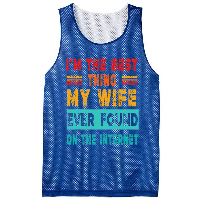 Funny Im The Best Thing My Wife Ever Found On Internet Mesh Reversible Basketball Jersey Tank