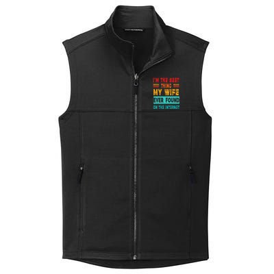 Funny Im The Best Thing My Wife Ever Found On Internet Collective Smooth Fleece Vest