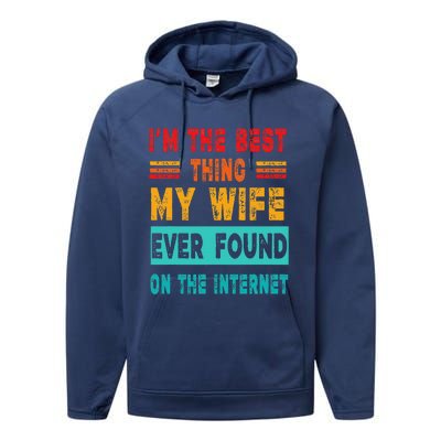 Funny Im The Best Thing My Wife Ever Found On Internet Performance Fleece Hoodie