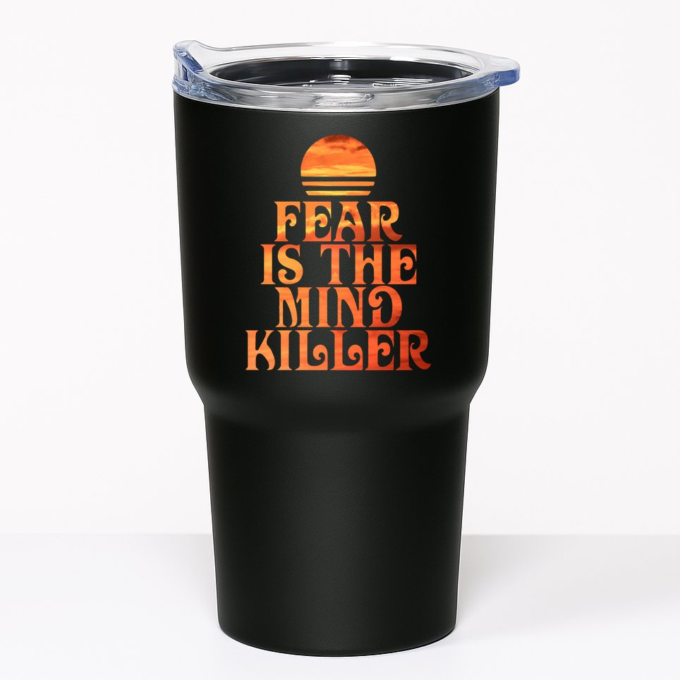 Fear Is The Mind Killer Tumbler