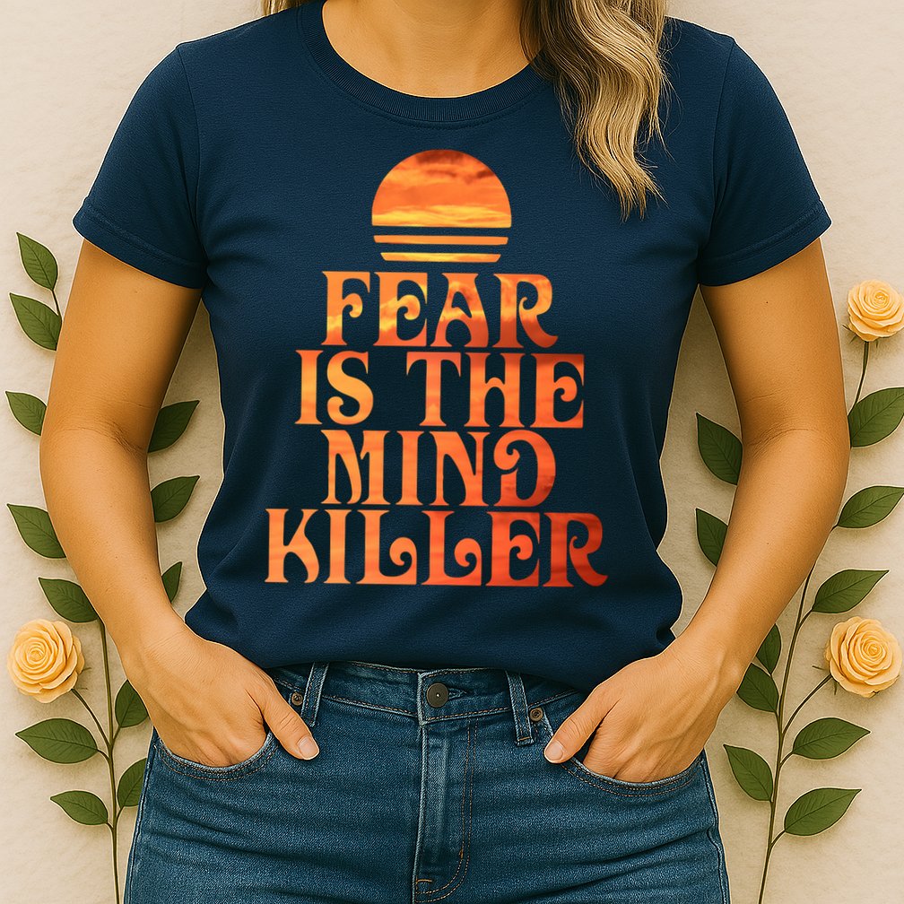Fear Is The Mind Killer Womens T-Shirt