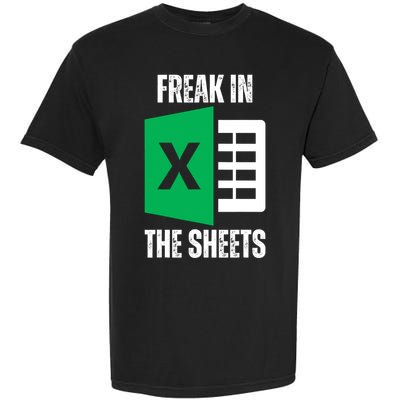 Freak In The Sheets Excel Spreadsheet Funny Office Jokes Garment-Dyed Heavyweight T-Shirt