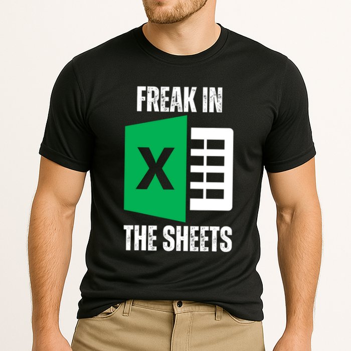 Freak In The Sheets Excel Spreadsheet Funny Office Jokes Performance Shirt