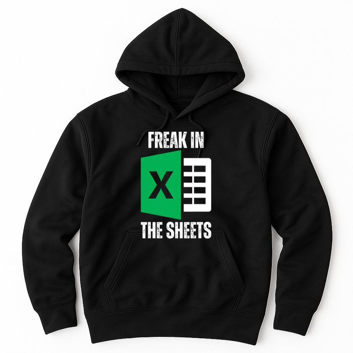 Freak In The Sheets Excel Spreadsheet Funny Office Jokes Hoodie