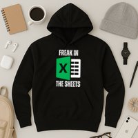 Freak In The Sheets Excel Spreadsheet Funny Office Jokes Hoodie
