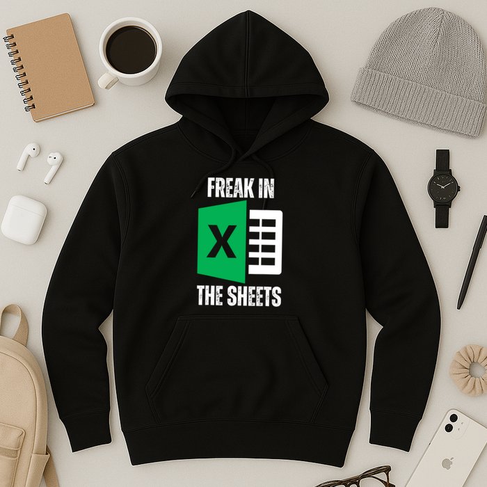 Freak In The Sheets Excel Spreadsheet Funny Office Jokes Hoodie