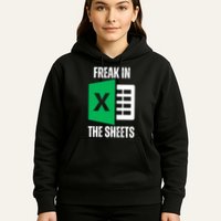 Freak In The Sheets Excel Spreadsheet Funny Office Jokes Hoodie