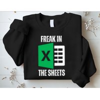 Freak In The Sheets Excel Spreadsheet Funny Office Jokes Sweatshirt