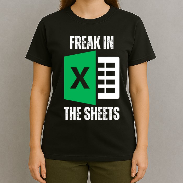 Freak In The Sheets Excel Spreadsheet Funny Office Jokes T-Shirt