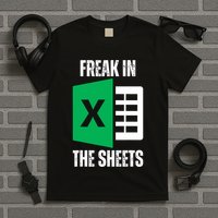 Freak In The Sheets Excel Spreadsheet Funny Office Jokes T-Shirt