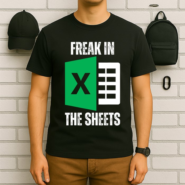 Freak In The Sheets Excel Spreadsheet Funny Office Jokes T-Shirt