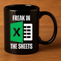 Freak In The Sheets Excel Spreadsheet Funny Office Jokes 11oz C Handle Ceramic Mug