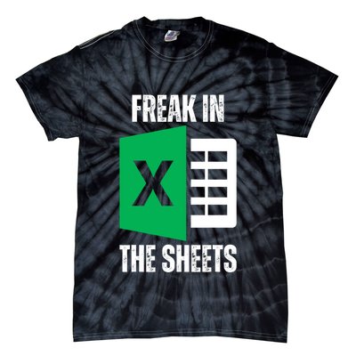 Freak In The Sheets Excel Spreadsheet Funny Office Jokes Tie-Dye T-Shirt