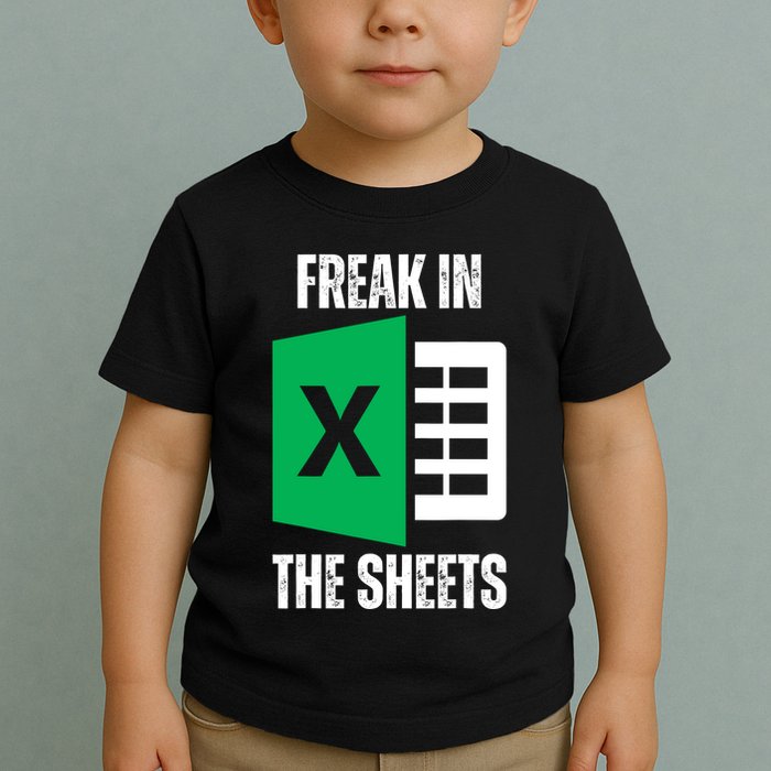 Freak In The Sheets Excel Spreadsheet Funny Office Jokes Toddler T-Shirt