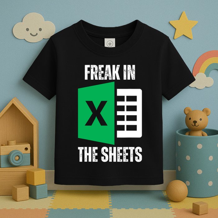 Freak In The Sheets Excel Spreadsheet Funny Office Jokes Toddler T-Shirt