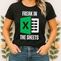 Freak In The Sheets Excel Spreadsheet Funny Office Jokes Womens T-Shirt