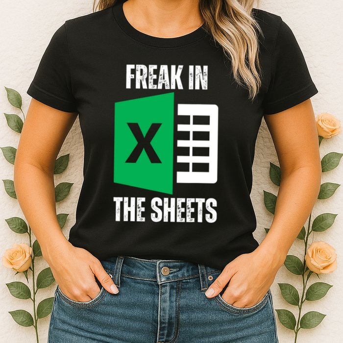 Freak In The Sheets Excel Spreadsheet Funny Office Jokes Womens T-Shirt