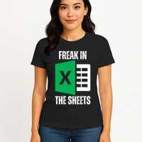 Freak In The Sheets Excel Spreadsheet Funny Office Jokes Womens T-Shirt