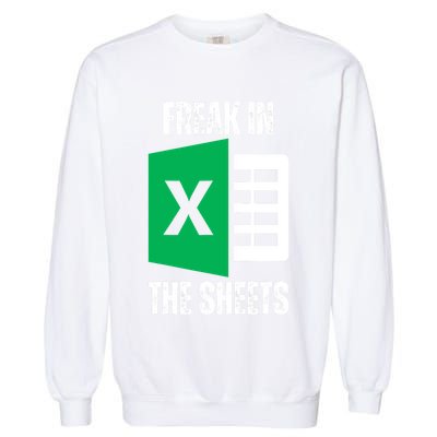 Freak In The Sheets Excel Spreadsheet Funny Office Jokes Garment-Dyed Sweatshirt