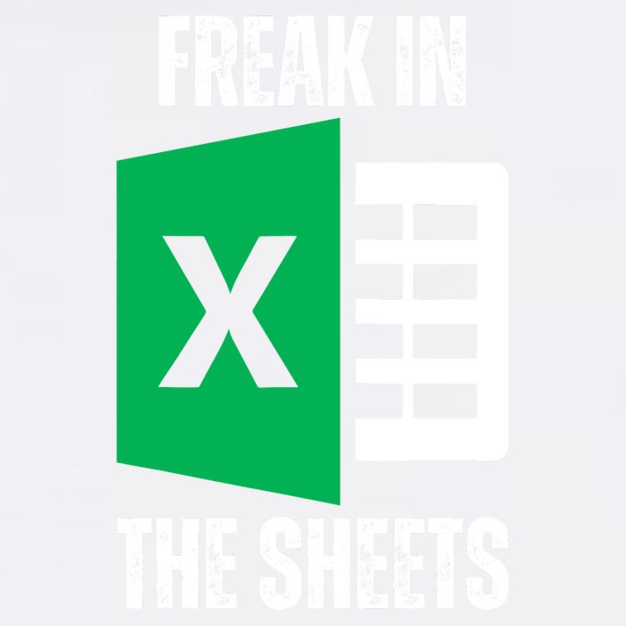 Freak In The Sheets Excel Spreadsheet Funny Office Jokes Garment-Dyed Sweatshirt