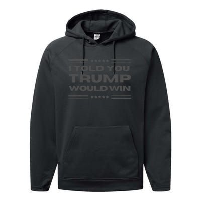 Funny! I Told You Trump Would Win Dark Maga Trump Won Performance Fleece Hoodie