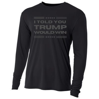 Funny! I Told You Trump Would Win Dark Maga Trump Won Cooling Performance Long Sleeve Crew