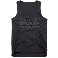 Funny! I Told You Trump Would Win Dark Maga Trump Won Tank Top