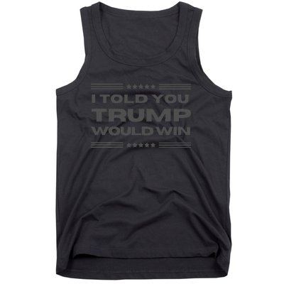 Funny! I Told You Trump Would Win Dark Maga Trump Won Tank Top