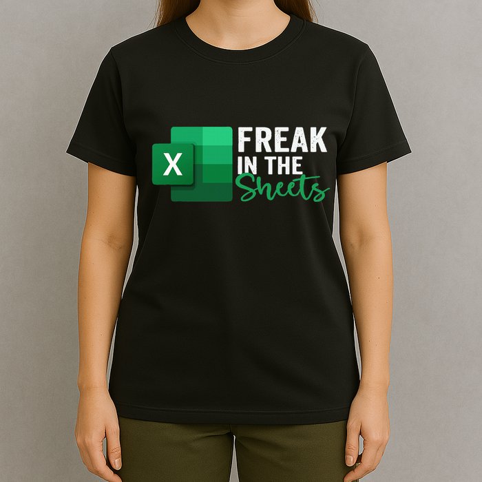Freak In The Sheets Accountant Funny Spreadsheet Excel T-Shirt