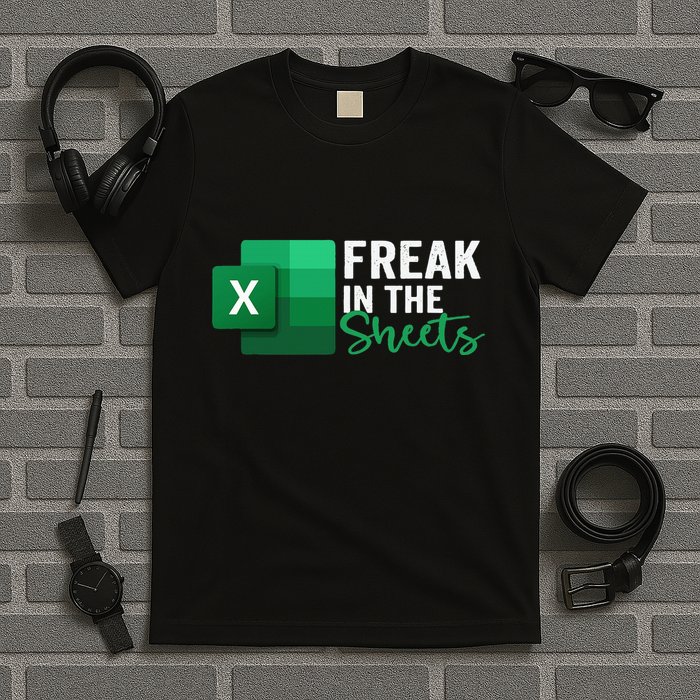 Freak In The Sheets Accountant Funny Spreadsheet Excel T-Shirt