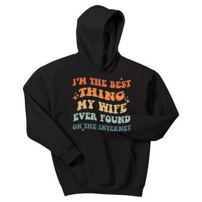 Funny I'm The Best Thing My Wife Ever Found On The Internet Kids Hoodie