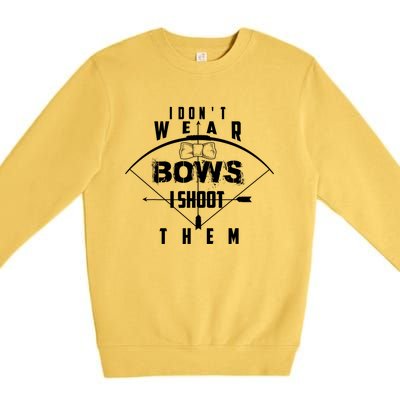 Funny In Trend I Don't Bows I Shoot Them Gift Premium Crewneck Sweatshirt