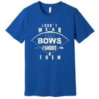 Funny In Trend I Don't Bows I Shoot Them Gift Premium T-Shirt