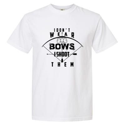 Funny In Trend I Don't Bows I Shoot Them Gift Garment-Dyed Heavyweight T-Shirt