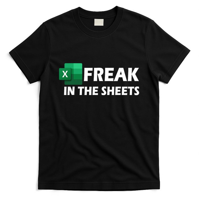 Freak In The Sheets Excel Freak In The Spreadsheets T-Shirt