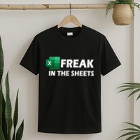 Freak In The Sheets Excel Freak In The Spreadsheets T-Shirt