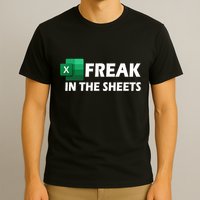 Freak In The Sheets Excel Freak In The Spreadsheets T-Shirt